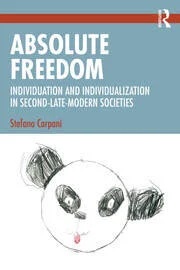 Absolute Freedom: Individuation and Individualization in Second-Late-Modern Societies