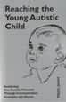 Reaching the Young Autistic Child: Reclaiming Non-autistic Potential Through Communicative Strategies and Games
