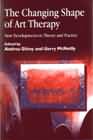 The Changing Shape of Art Therapy: New Developments in Theory and Practice.