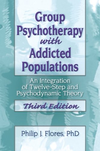 Group Psychotherapy with Addicted Populations: An Integration of Twelve-Step and Psychodynamic Theory: Third Edition