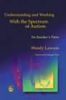 Understanding and Working with the Spectrum of Autism: An Insider's