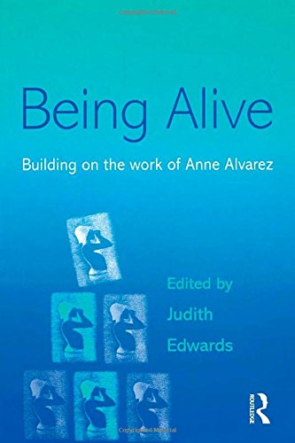 Being Alive: Building on the work of Anne Alvarez
