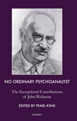 No Ordinary Psychoanalyst: The Exceptional Contributions of John Rickman