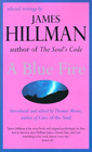 A Blue Fire: Selected Writings by James Hillman