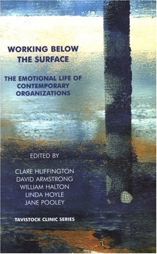 Working Below the Surface: The Emotional Life of Contemporary Organizations
