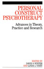 Personal Construct Psychotherapy: Advances in Theory & Practice