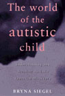 World of the Autistic Child: Understanding and Treating Autism Spectrum Disorders