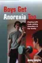 Boys Get Anorexia Too: Coping with Male Eating Disorders in the Family