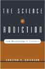 The Science of Addiction: From Neurobiology to Treatment