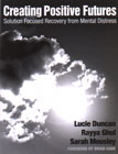 Creating Positive Futures: Solution Focused Recovery from Mental Distress
