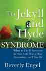 The Jekyll and Hyde Syndrome: What to Do If Someone in Your Life Has a Dual Personality - Or If You Do