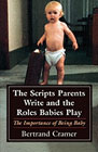 The Scripts Parents Write and the Roles Babies Play: Importance of Being Baby