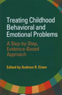 Treating Childhood Behavioral and Emotional Problems: A Step-by-Step, Evidence-Based Approach