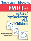 EMDR and the Art of Psychotherapy with Children: Treatment Manual