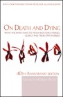 On Death and Dying: What the Dying Have to Teach Doctors, Nurses, Clergy and Their Own Families: 40th Anniversary Edition