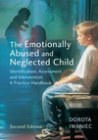 The Emotionally Abused and Neglected Child: Identification, Assessment and Intervention - A Practice Handbook: Second Edition