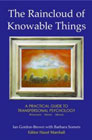 The Raincloud of Knowable Things: A Practical Guide to Transpersonal Psychology: Workshops, History, Method