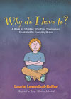 Why Do I Have To?: A Book for Children Who Find Themselves Frustrated by Everyday Rules