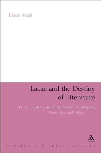 Lacan and the Destiny of Literature: Desire, Jouissance and the Sinthome in Shakespeare, Donne, Joyce and Ashbery