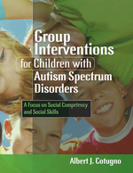 Group Interventions for Children with Autism Spectrum Disorders: A Focus on Social Competency and Social Skills