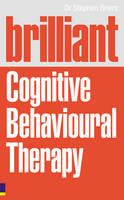 Brilliant Cognitive Behavioural Therapy: How to Use CBT to Improve You
