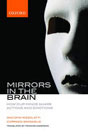 Mirrors in the Brain: How Our Minds Share Actions, Emotions, and Exper