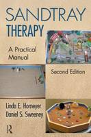 Sandtray Therapy: A Practical Manual: Second Edition