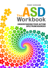The ASD Workbook: Understanding Your Autism Spectrum Disorder