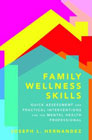 Family Wellness Skills: Quick Assessment and Practical Interventions for the Mental Health
