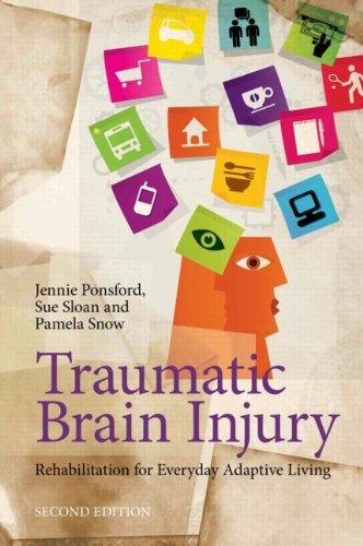 Traumatic Brain Injury: Rehabilitation for Everyday Adaptive Living 2nd edition Jennie Ponsford, Sue Sloan and Pam Snow