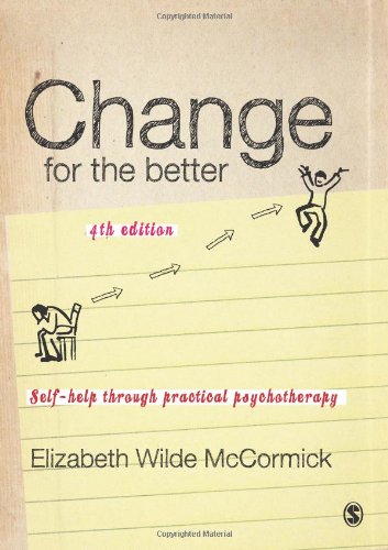 Change for the Better: Self-Help Through Practical Psychotherapy: Fourth Edition