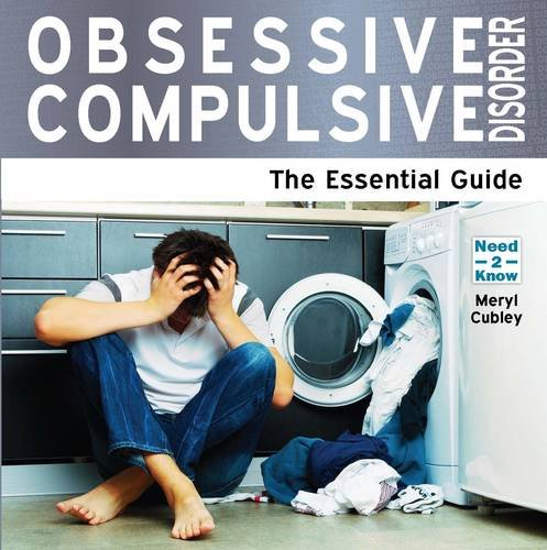 Obsessive Compulsive Disorder: The Essential Guide