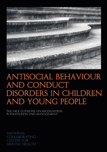 Antisocial Behaviour and Conduct Disorders in Children and Young People: The NICE Guideline on Recognition, Intervention and Management