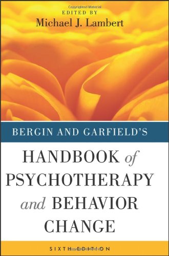 Bergin and Garfield's Handbook of Psychotherapy and Behavior Change: 6th Revised Edition