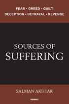 Sources of Suffering: Fear, Greed, Guilt, Deception, Betrayal, and Revenge