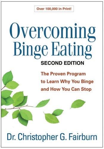 Overcoming Binge Eating: The Proven Program to Learn Why You Binge and How You Can Stop: Second Edition