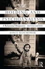 Holding and Psychoanalysis: A Relational Perspective: Second Edition