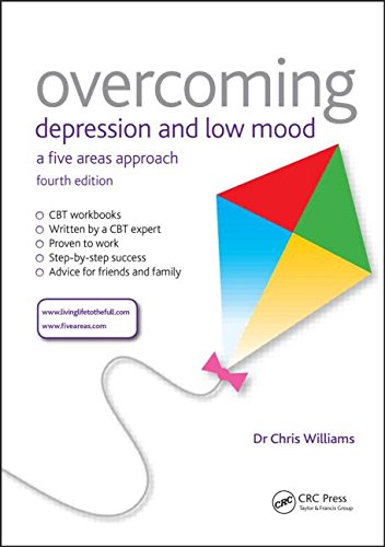 Overcoming Depression and Low Mood: A Five Areas Approach: Fourth Edition