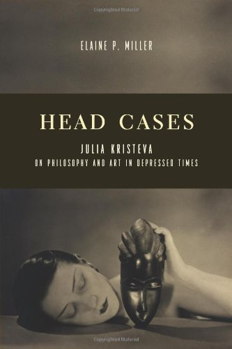 Head Cases: Julia Kristeva on Philosophy and Art in Depressed Times