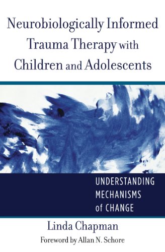 Neurobiologically Informed Trauma Therapy with Children and Adolescents: Understanding Mechanisms of Change