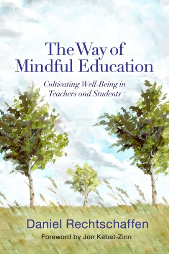 The Way of Mindful Education: Cultivating Well-being in Teachers and Students