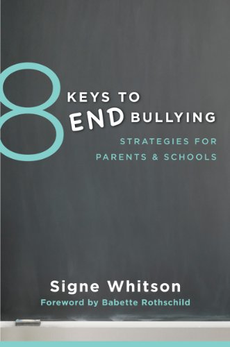 8 Keys to End Bullying: Strategies for Parents and Schools