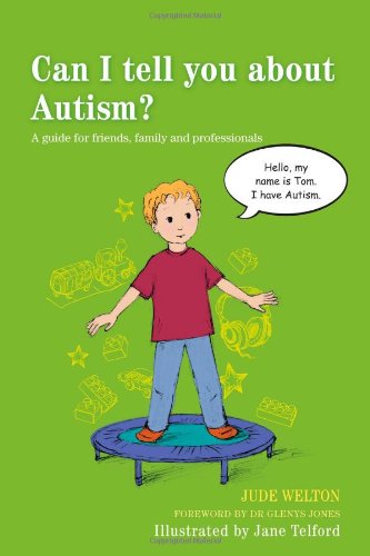 Can I Tell You About Autism?: A Guide for Friends, Family and Professionals