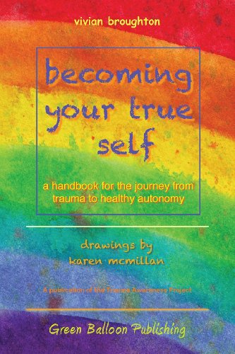 Becoming Your True Self: A Handbook for the Journey from Trauma to Healthy Autonomy