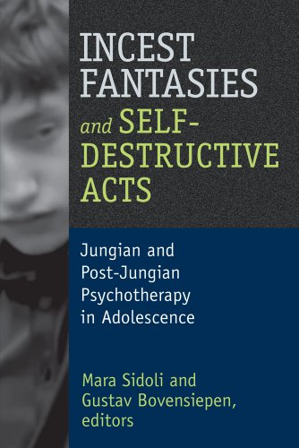 Incest Fantasies and Self-Destructive Acts in Adolescence: Jungian and Post-Jungian Psychotherapy in Adolescence