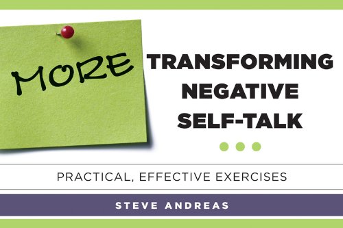 More Transforming Negative Self-Talk - Practical, Effective Exercises