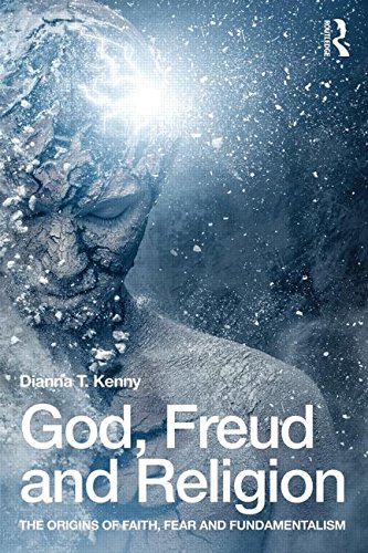 God, Freud and Religion: The Origins of Faith, Fear and Fundamentalism