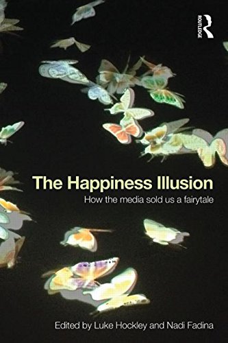 The Happiness Illusion: How the Media Sold Us a Fairytale