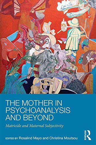 The Mother in Psychoanalysis and Beyond