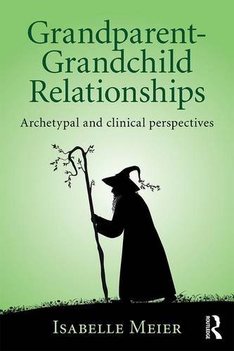 Grandparents: Archetypal and Clinical Perspectives on Grandparent-Grandchild Relationships